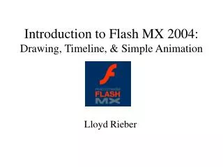 Introduction to Flash MX 2004: Drawing, Timeline, &amp; Simple Animation