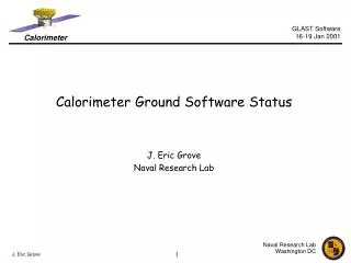 Calorimeter Ground Software Status J. Eric Grove Naval Research Lab
