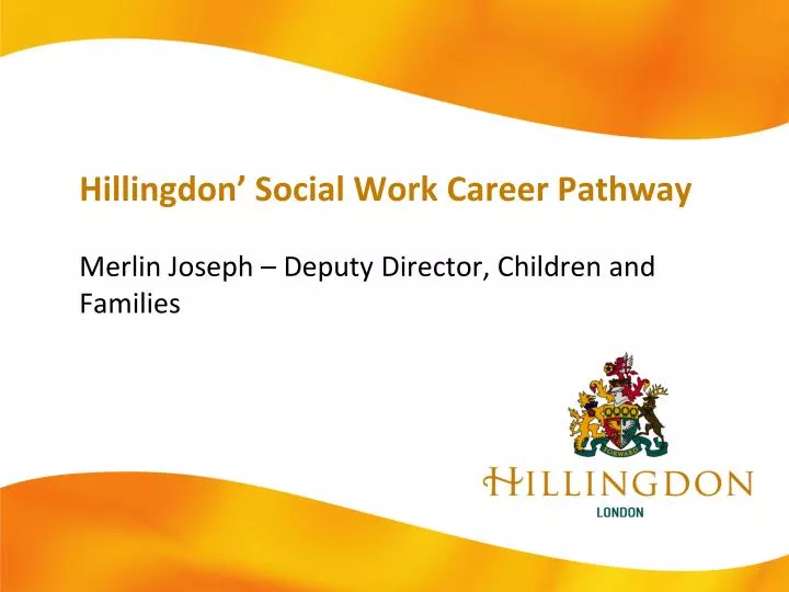 hillingdon social work career pathway merlin joseph deputy director children and families