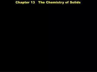 Chapter 13 The Chemistry of Solids