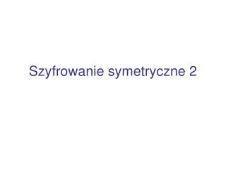 szyfrowanie symetryczne 2