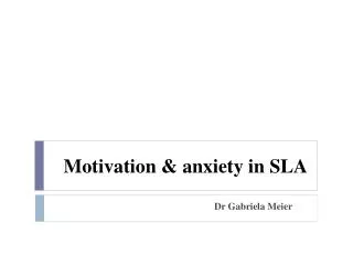 Motivation &amp; anxiety in SLA