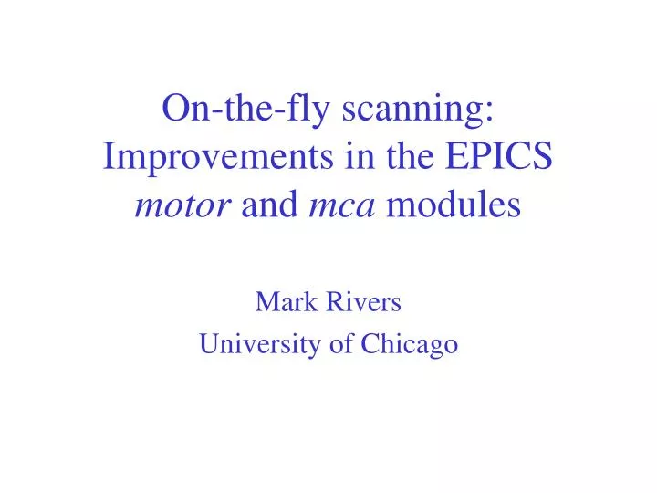 on the fly scanning improvements in the epics motor and mca modules