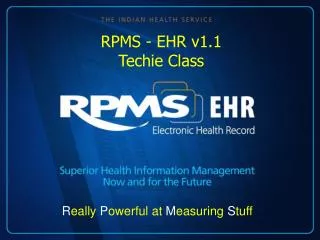 RPMS - EHR v1.1 Techie Class