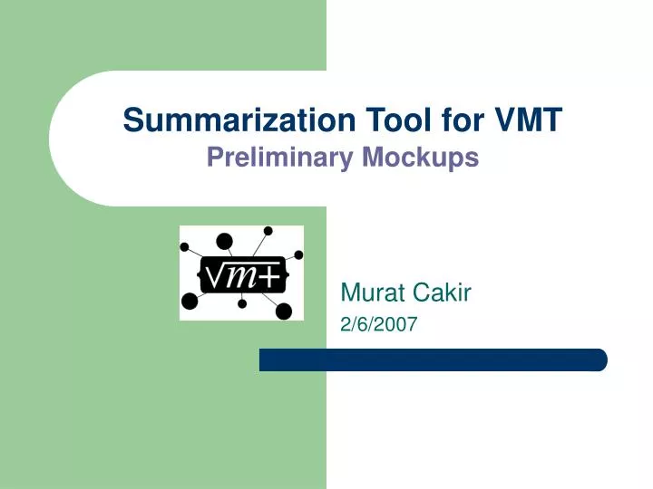 summarization tool for vmt preliminary mockups