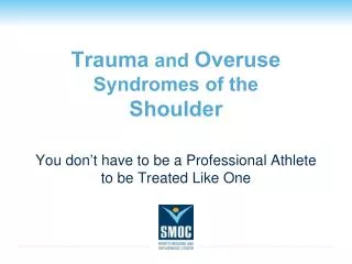 Trauma and Overuse Syndromes of the Shoulder