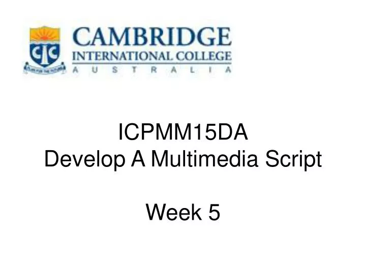 icpmm15da develop a multimedia script week 5