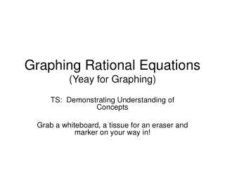 Graphing Rational Equations (Yeay for Graphing)