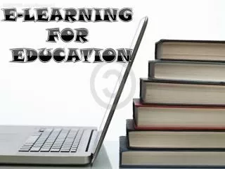E-LEARNING FOR EDUCATION