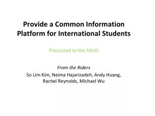 Provide a C ommon Information Platform for International Students Presented to the ASUO