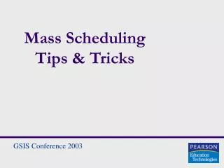 Mass Scheduling Tips &amp; Tricks