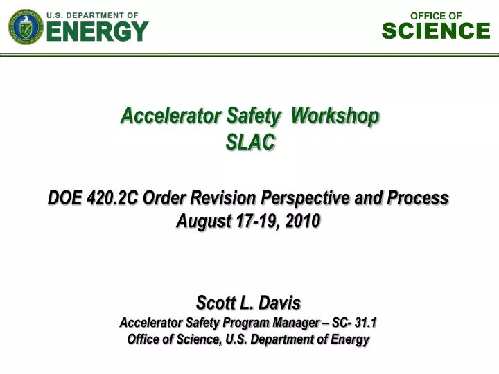 scott l davis accelerator safety program manager sc 31 1 office of science u s department of energy