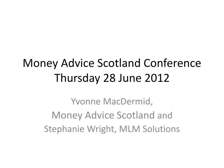 money advice scotland conference thursday 28 june 2012