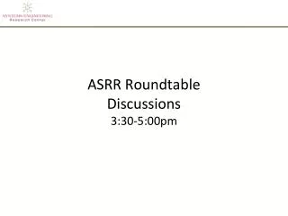 ASRR Roundtable Discussions 3:30-5:00pm