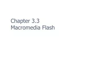 Chapter 3.3 Macromedia Flash