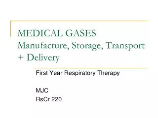 MEDICAL GASES Manufacture, Storage, Transport + Delivery