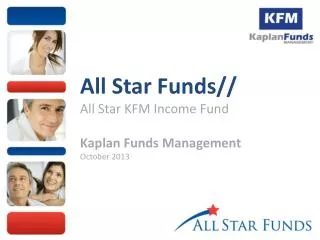 All Star Funds// All Star KFM Income Fund Kaplan Funds Management October 2013