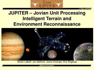 jupiter jovian unit processing intelligent terrain and environment reconnaissance