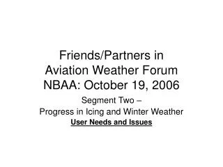 Friends/Partners in Aviation Weather Forum NBAA: October 19, 2006