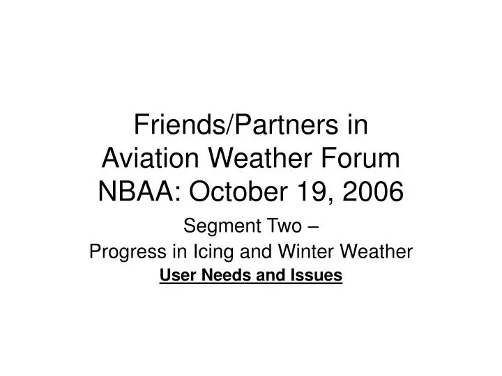 friends partners in aviation weather forum nbaa october 19 2006