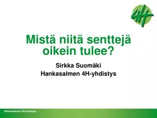 mist niit senttej oikein tulee