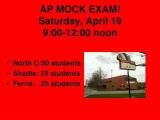AP MOCK EXAM! Saturday, April 19 9:00-12:00 noon
