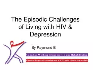 The Episodic Challenges of Living with HIV &amp; Depression