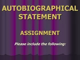 AUTOBIOGRAPHICAL STATEMENT ASSIGNMENT