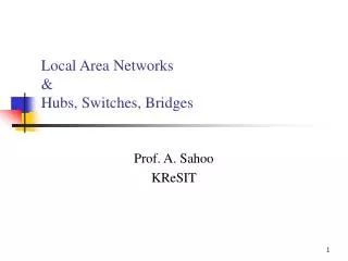 Local Area Networks &amp; Hubs, Switches, Bridges
