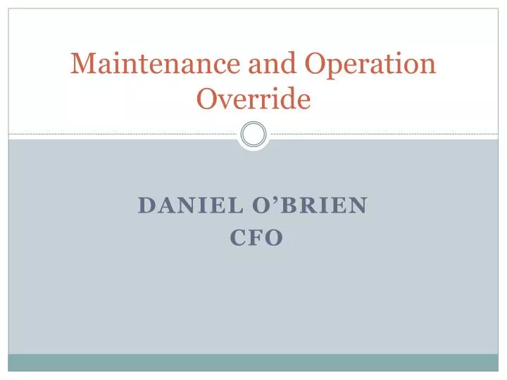 maintenance and operation override