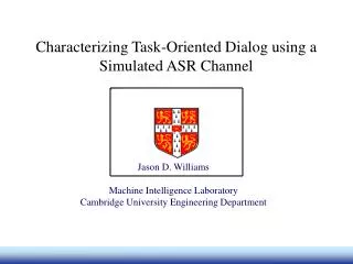 Characterizing Task-Oriented Dialog using a Simulated ASR Channel