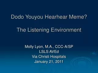 Dodo Youyou Hearhear Meme? The Listening Environment