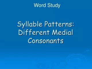 Syllable Patterns: Different Medial Consonants
