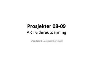 prosjekter 08 09 art videreutdanning
