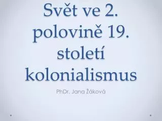 sv t ve 2 polovin 19 stolet kolonialismus