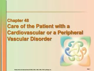 Chapter 48 Care of the Patient with a Cardiovascular or a Peripheral Vascular Disorder