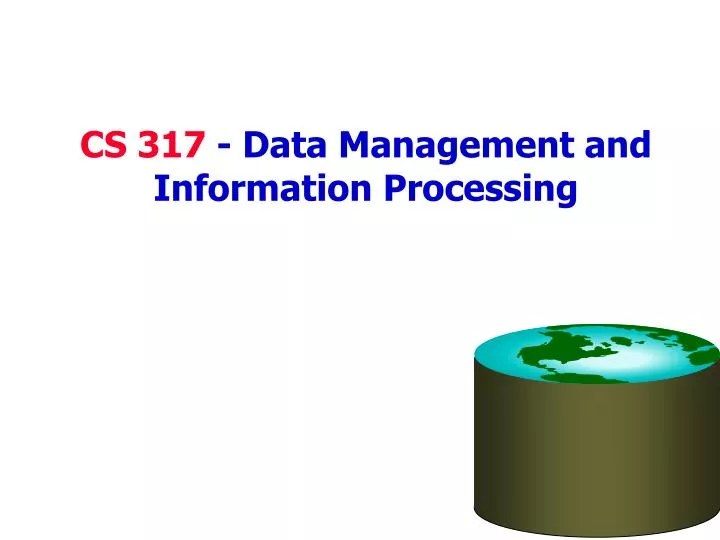 cs 317 data management and information processing