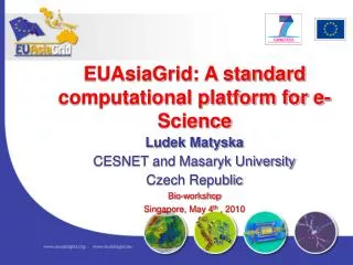 Ludek Matyska CESNET and Masaryk University Czech Republic Bio-workshop