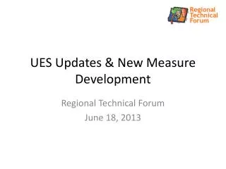 UES Updates &amp; New Measure Development