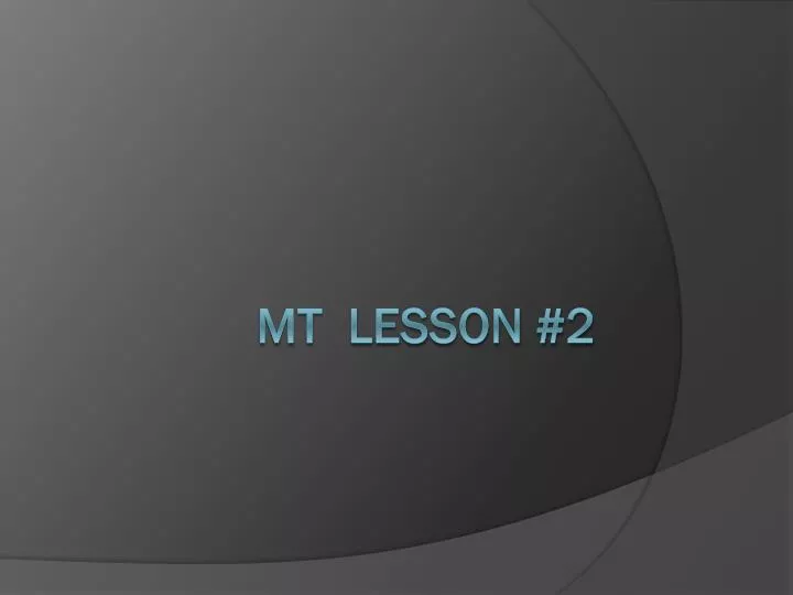 mt lesson 2
