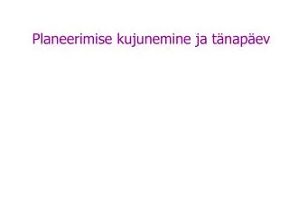 planeerimise kujunemine ja t nap ev