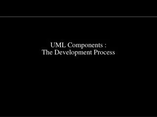 UML Components : The Development Process