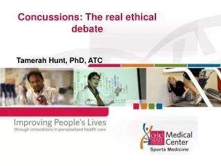 Concussions: The real ethical debate Tamerah Hunt, PhD, ATC