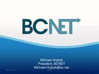 Michael Hrybyk President, BCNET Michael.Hrybyk@bc