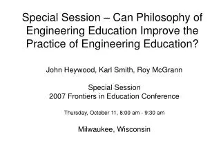 John Heywood, Karl Smith, Roy McGrann Special Session 2007 Frontiers in Education Conference