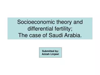 Socioeconomic theory and differential fertility; The case of Saudi Arabia.