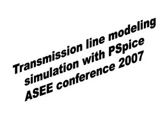 Transmission line modeling simulation with PSpice ASEE conference 2007