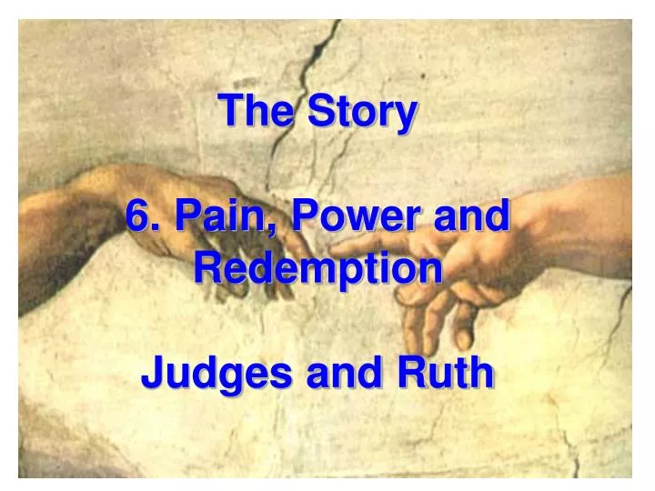 the story 6 pain power and redemption judges and ruth