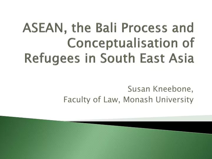 asean the bali process and conceptualisation of refugees in south east asia