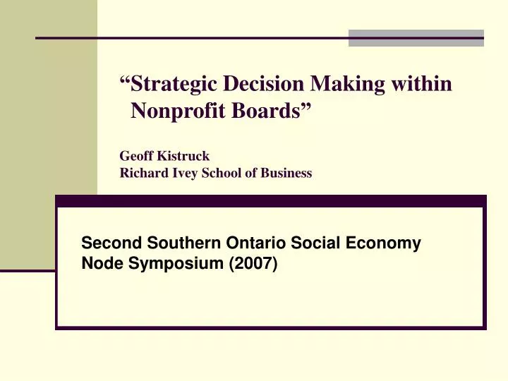 strategic decision making within nonprofit boards geoff kistruck richard ivey school of business